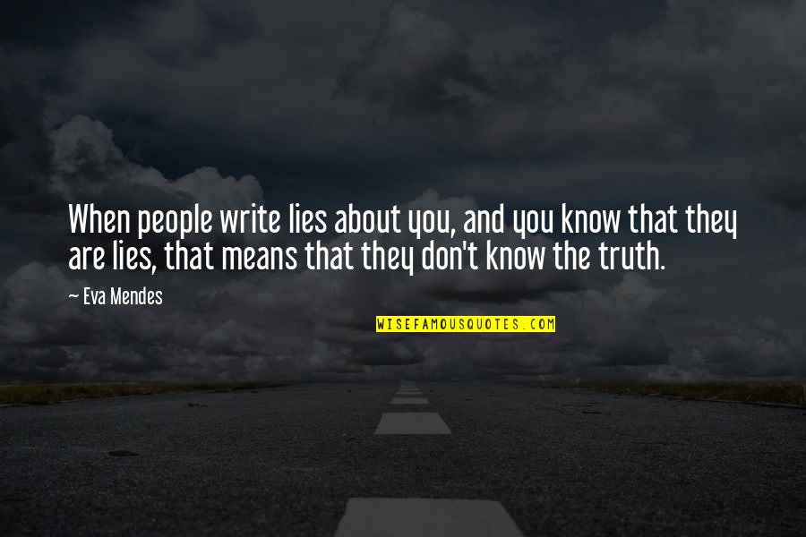 Mereduksi Artinya Quotes By Eva Mendes: When people write lies about you, and you