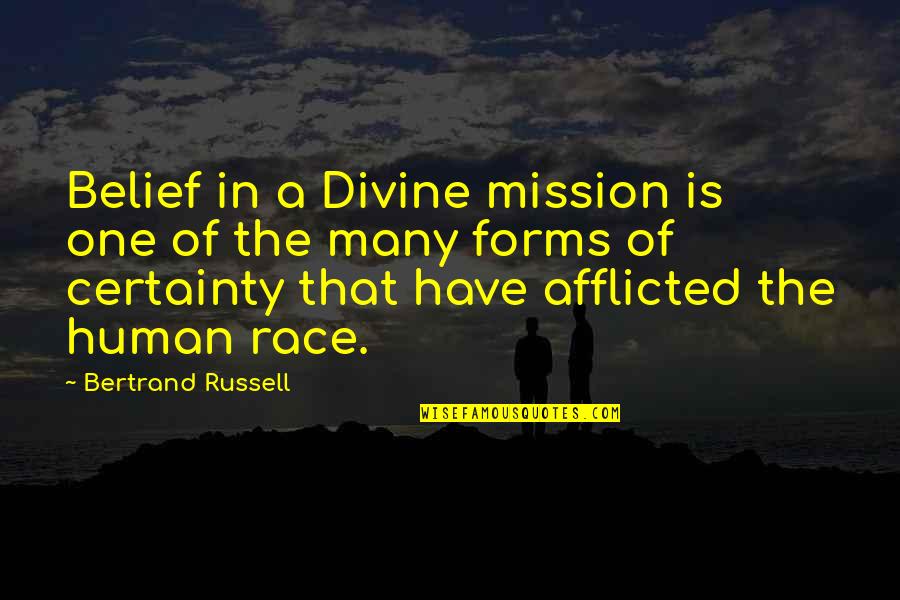 Meredy Quotes By Bertrand Russell: Belief in a Divine mission is one of