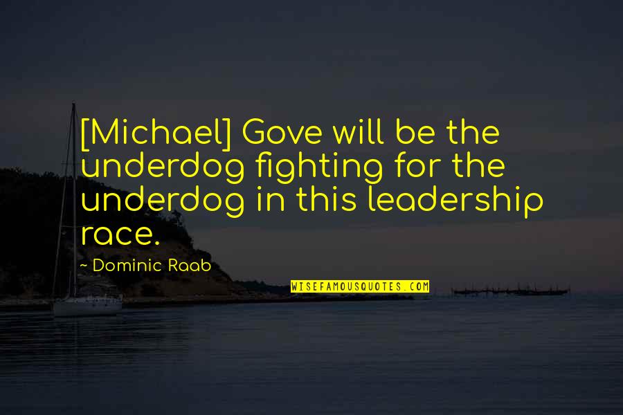 Meregangkan Quotes By Dominic Raab: [Michael] Gove will be the underdog fighting for