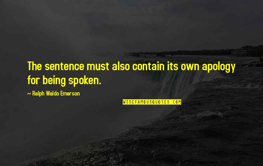 Merek Quotes By Ralph Waldo Emerson: The sentence must also contain its own apology Merek Quotes By Ralph Waldo Emerson: The sentence must also contain its own apology