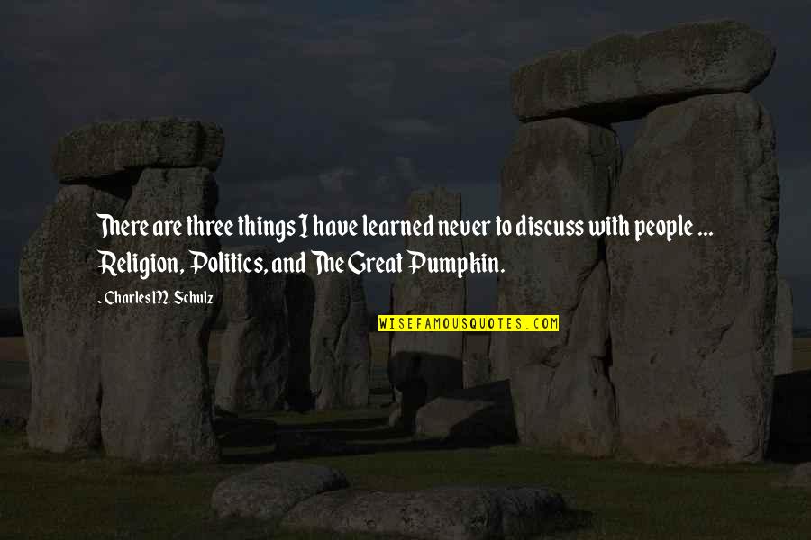 Merekate Quotes By Charles M. Schulz: There are three things I have learned never Merekate Quotes By Charles M. Schulz: There are three things I have learned never