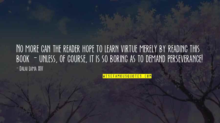 Merely Quotes By Dalai Lama XIV: No more can the reader hope to learn Merely Quotes By Dalai Lama XIV: No more can the reader hope to learn