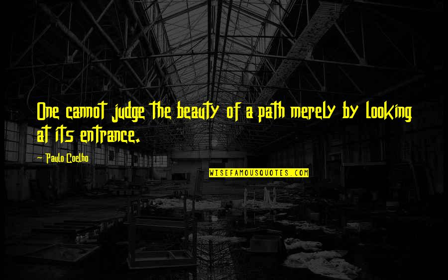 Merely Quotes By Paulo Coelho: One cannot judge the beauty of a path