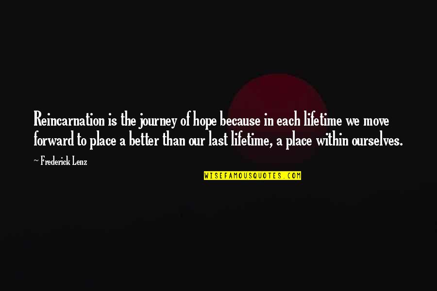 Merencanakan Rangkaian Quotes By Frederick Lenz: Reincarnation is the journey of hope because in