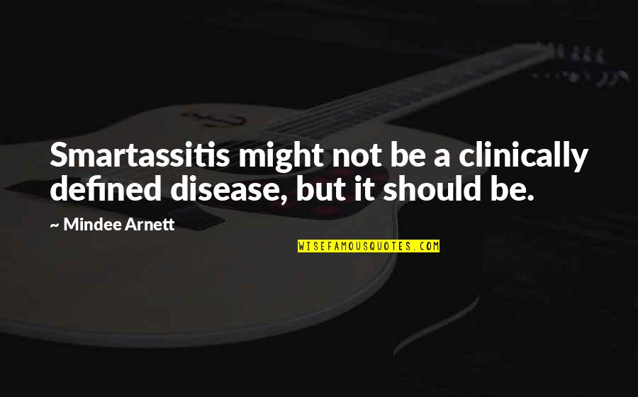 Merencanakan Rangkaian Quotes By Mindee Arnett: Smartassitis might not be a clinically defined disease,