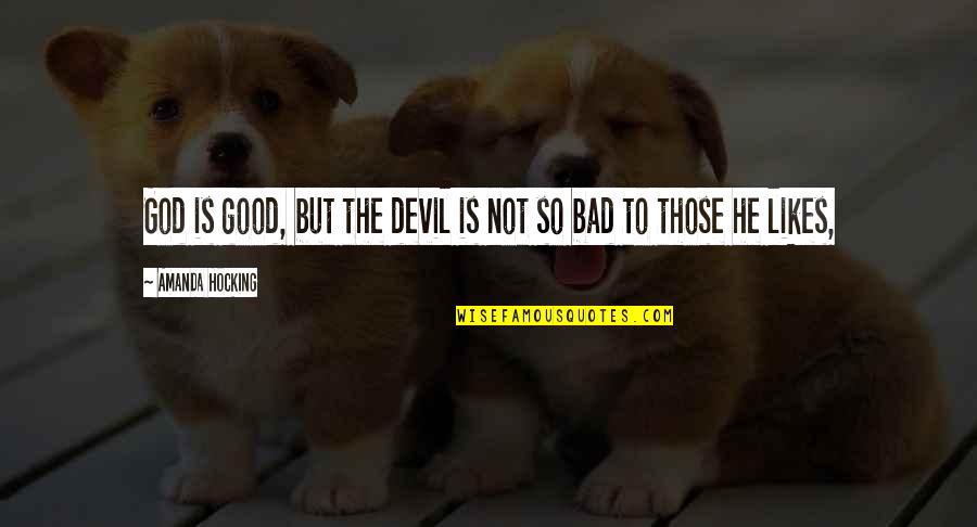 Merendahkan Diri Quotes By Amanda Hocking: God is good, but the devil is not