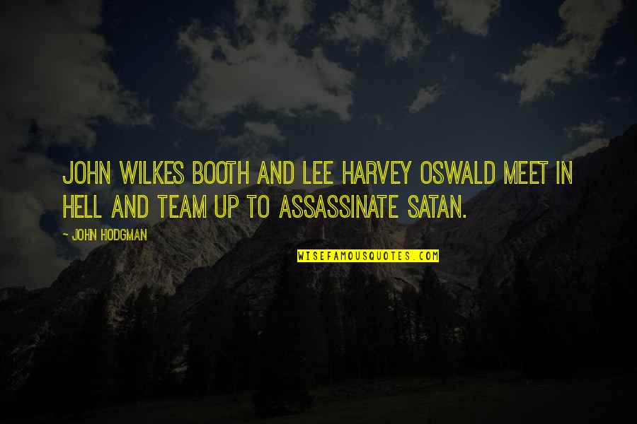 Merendahkan Quotes By John Hodgman: John Wilkes Booth and Lee Harvey Oswald meet