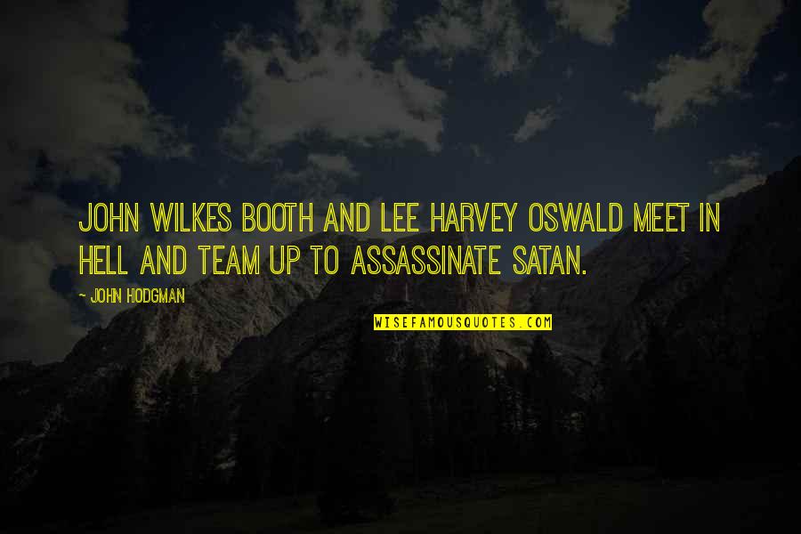 Merendahkan Quotes By John Hodgman: John Wilkes Booth and Lee Harvey Oswald meet Merendahkan Quotes By John Hodgman: John Wilkes Booth and Lee Harvey Oswald meet