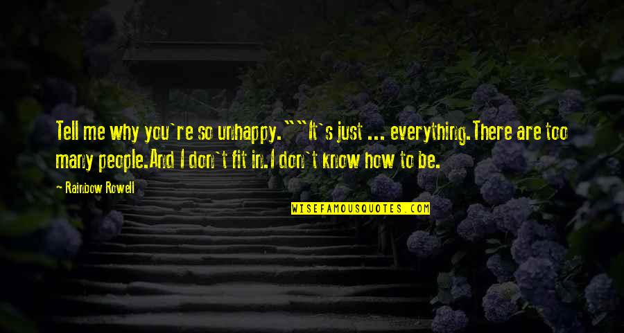 Merendamos Quotes By Rainbow Rowell: Tell me why you're so unhappy.""It's just ... Merendamos Quotes By Rainbow Rowell: Tell me why you're so unhappy.""It's just ...