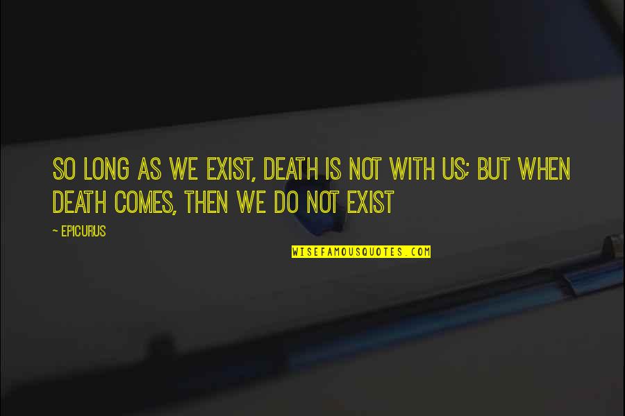 Merendino Picnic Party Quotes By Epicurus: So long as we exist, death is not