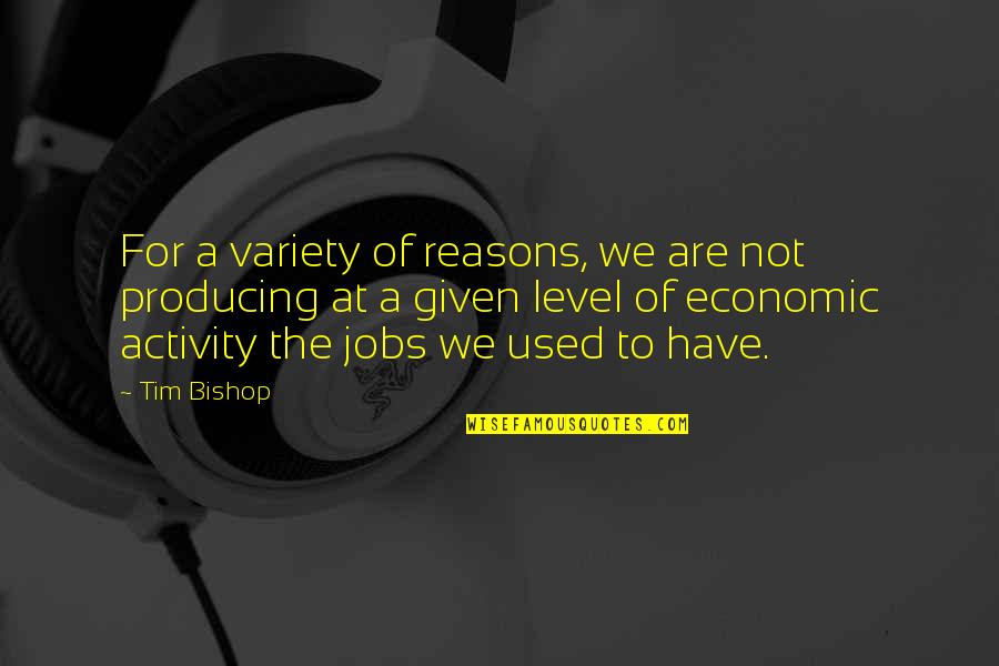 Merengkuh Maksud Quotes By Tim Bishop: For a variety of reasons, we are not Merengkuh Maksud Quotes By Tim Bishop: For a variety of reasons, we are not