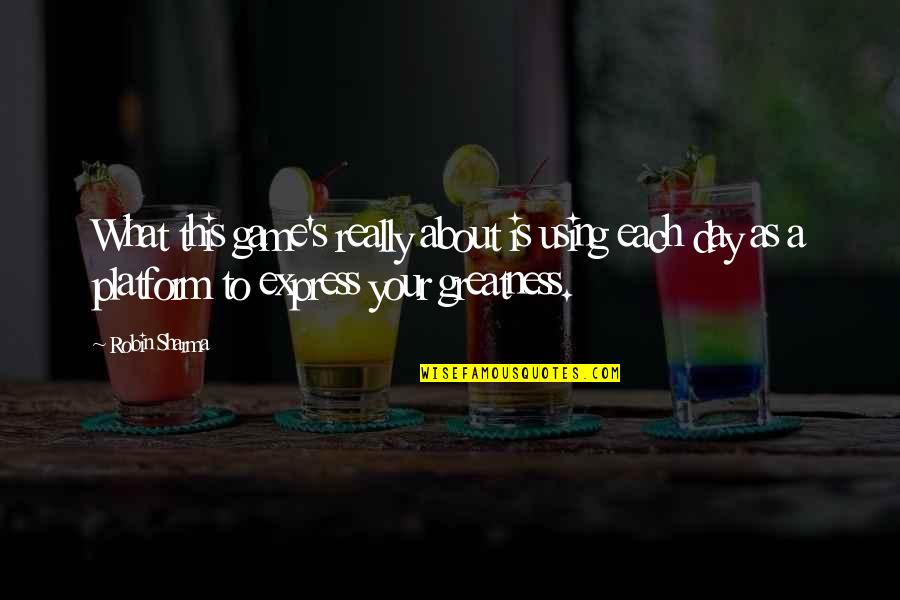 Merengues Dominicanos Quotes By Robin Sharma: What this game's really about is using each Merengues Dominicanos Quotes By Robin Sharma: What this game's really about is using each