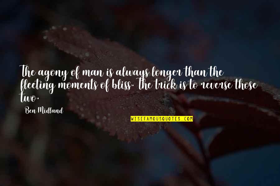 Merensky Quotes By Ben Midland: The agony of man is always longer than