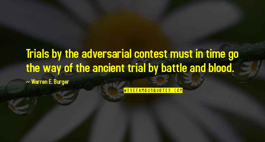 Meretricious Ornamentation Quotes By Warren E. Burger: Trials by the adversarial contest must in time