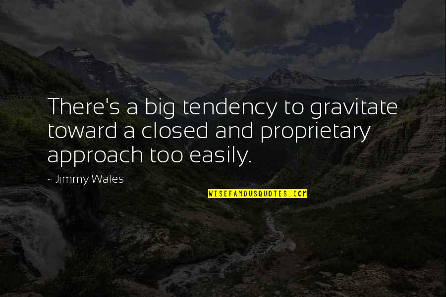 Merette Show Quotes By Jimmy Wales: There's a big tendency to gravitate toward a Merette Show Quotes By Jimmy Wales: There's a big tendency to gravitate toward a