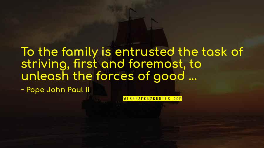 Merette Show Quotes By Pope John Paul II: To the family is entrusted the task of Merette Show Quotes By Pope John Paul II: To the family is entrusted the task of