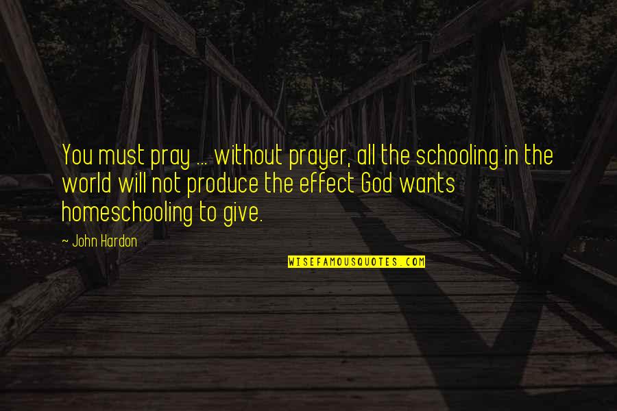 Merewyn Brasington Quotes By John Hardon: You must pray ... without prayer, all the Merewyn Brasington Quotes By John Hardon: You must pray ... without prayer, all the