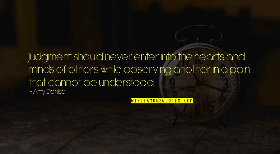 Merezco O Quotes By Amy Denise: Judgment should never enter into the hearts and Merezco O Quotes By Amy Denise: Judgment should never enter into the hearts and