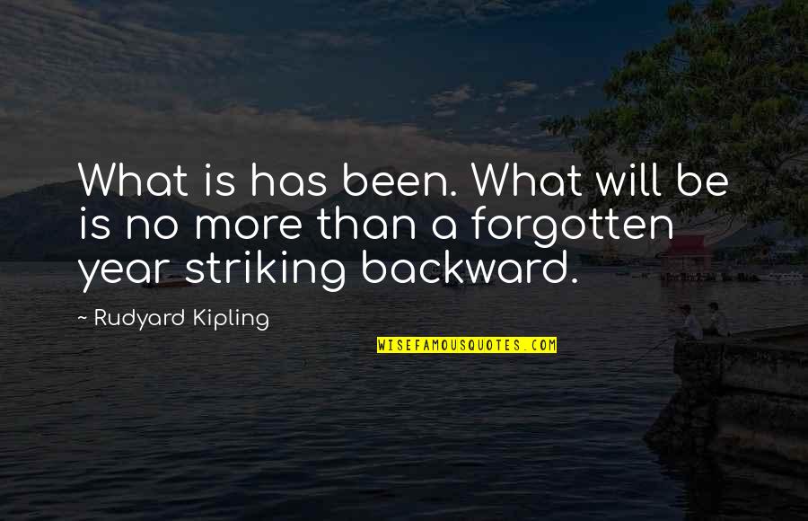 Mergansers Kin Quotes By Rudyard Kipling: What is has been. What will be is