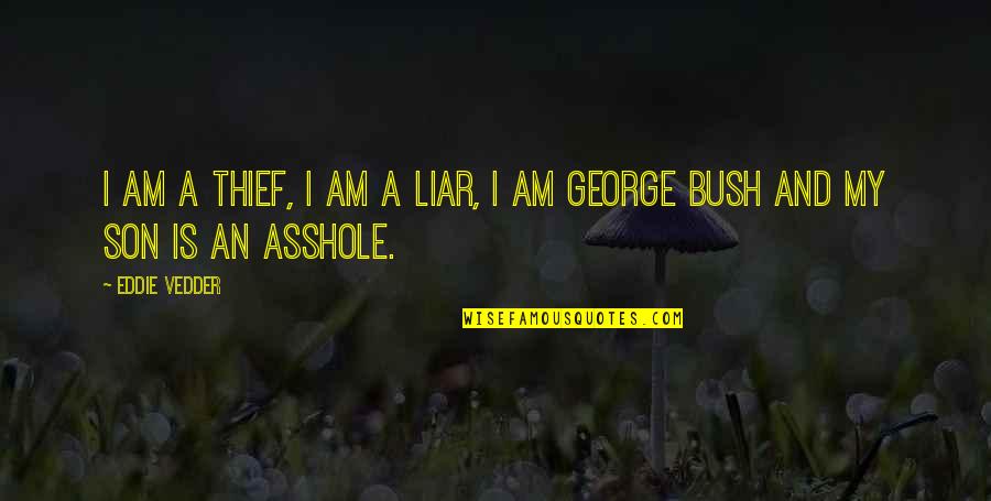 Merged Family Quotes By Eddie Vedder: I am a thief, I am a liar,