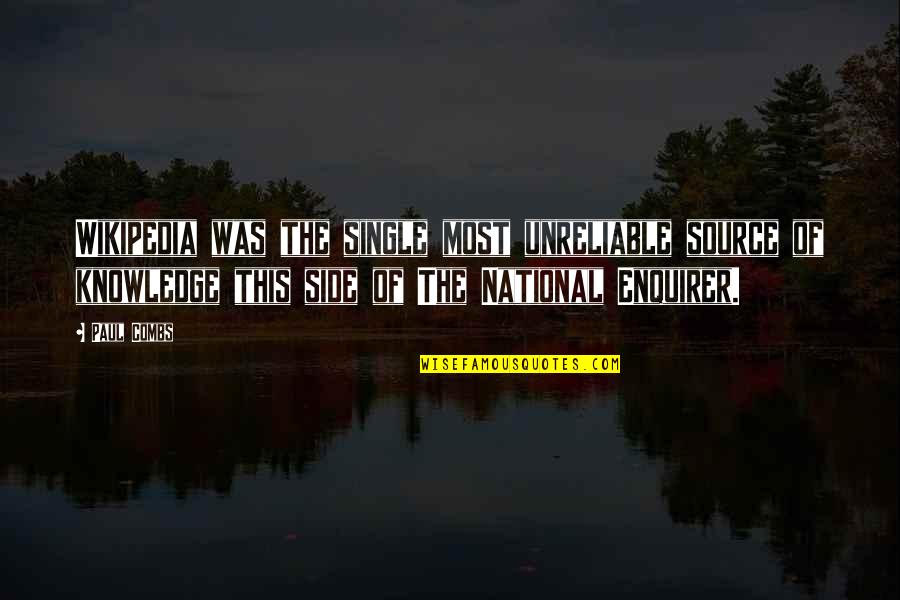 Mergers Quotes By Paul Combs: Wikipedia was the single most unreliable source of