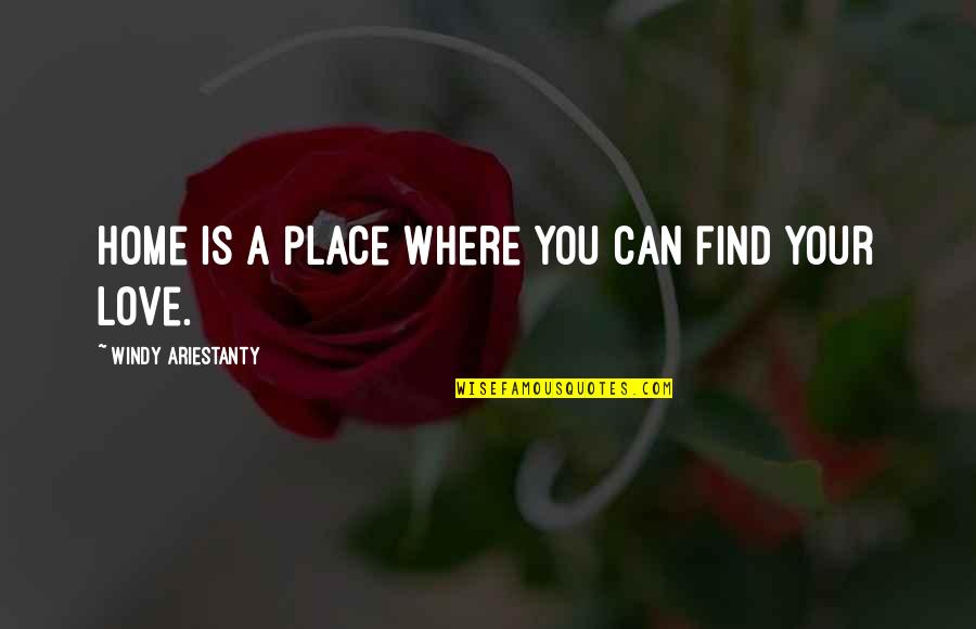 Mergine Quotes By Windy Ariestanty: Home is a place where you can find