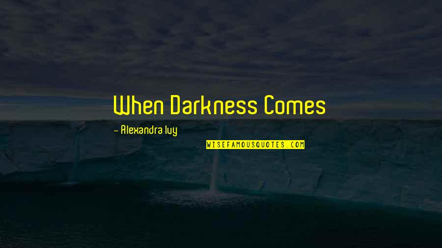 Merging Cultures Quotes By Alexandra Ivy: When Darkness Comes