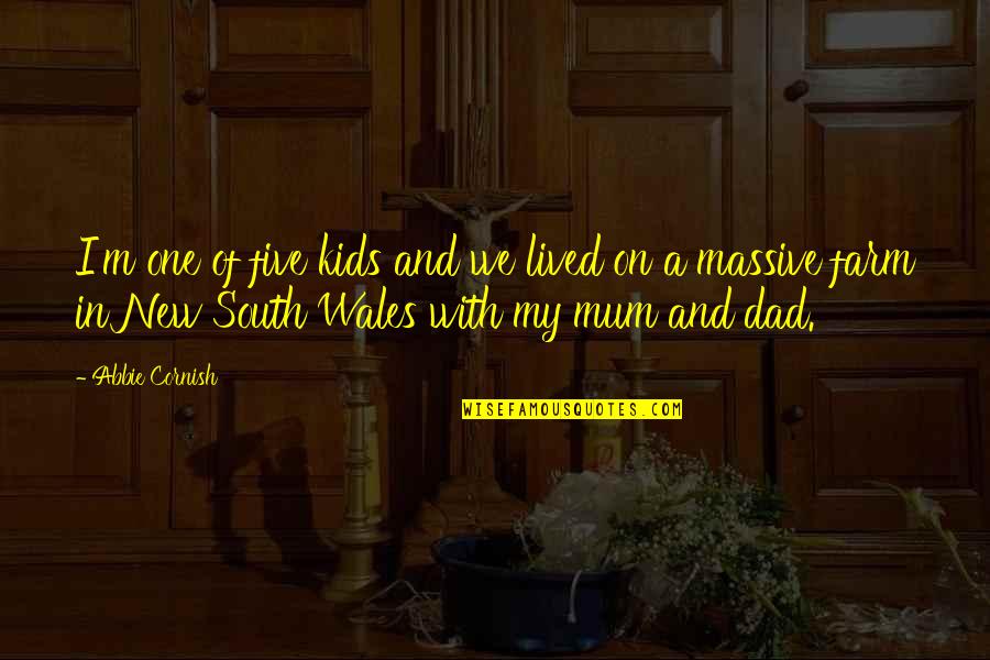 Merhamet 24 Quotes By Abbie Cornish: I'm one of five kids and we lived Merhamet 24 Quotes By Abbie Cornish: I'm one of five kids and we lived