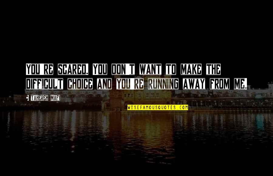 Merhamet 24 Quotes By Tahereh Mafi: You're scared. You don't want to make the Merhamet 24 Quotes By Tahereh Mafi: You're scared. You don't want to make the