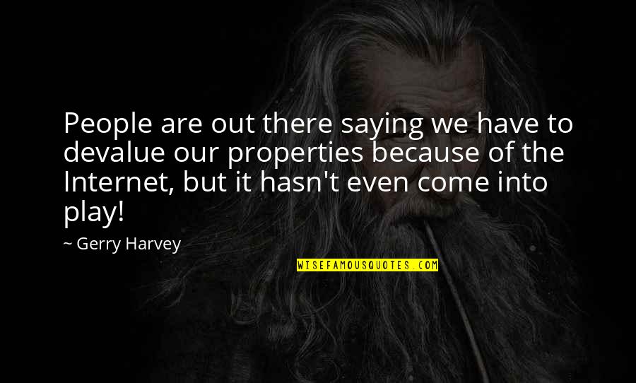 Merhart Plus Quotes By Gerry Harvey: People are out there saying we have to Merhart Plus Quotes By Gerry Harvey: People are out there saying we have to
