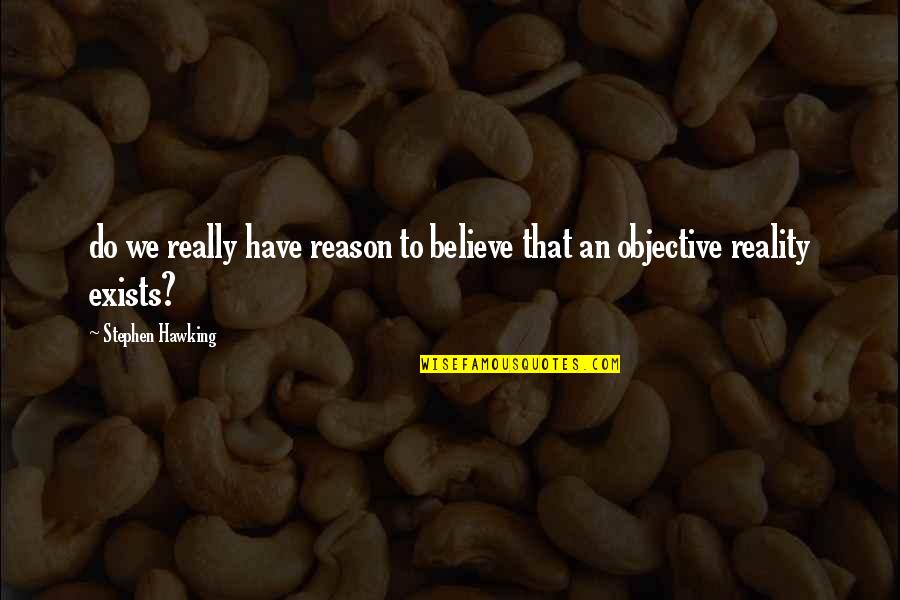 Meri Adhuri Kahani Quotes By Stephen Hawking: do we really have reason to believe that