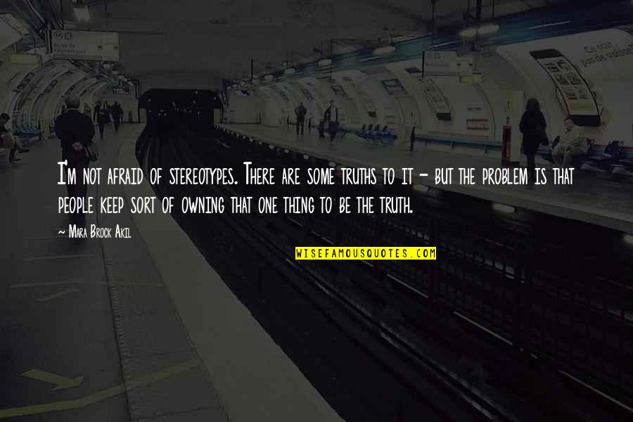 Meri Duniya Ho Tum Quotes By Mara Brock Akil: I'm not afraid of stereotypes. There are some Meri Duniya Ho Tum Quotes By Mara Brock Akil: I'm not afraid of stereotypes. There are some