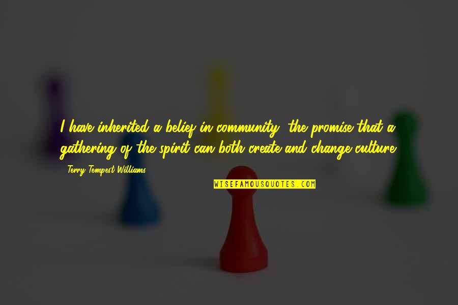 Meriadoc Lotr Quotes By Terry Tempest Williams: I have inherited a belief in community, the Meriadoc Lotr Quotes By Terry Tempest Williams: I have inherited a belief in community, the