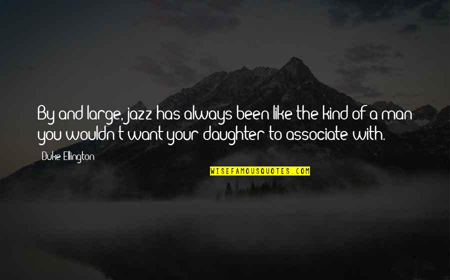 Meriah Nelson Quotes By Duke Ellington: By and large, jazz has always been like Meriah Nelson Quotes By Duke Ellington: By and large, jazz has always been like