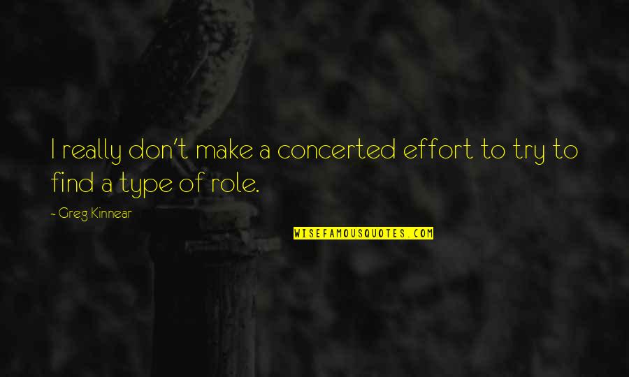 Meribeth Orock Quotes By Greg Kinnear: I really don't make a concerted effort to