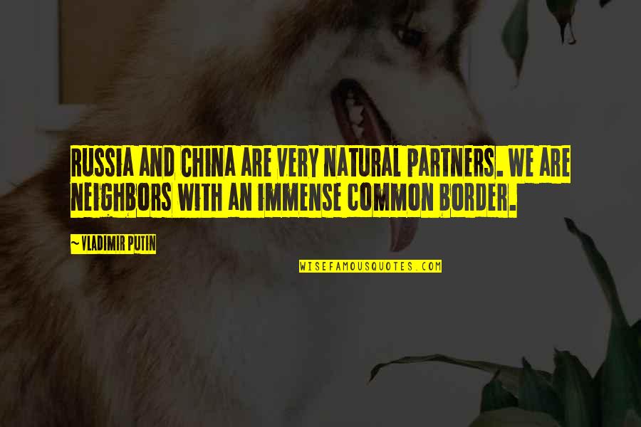 Mericans Sandra Quotes By Vladimir Putin: Russia and China are very natural partners. We