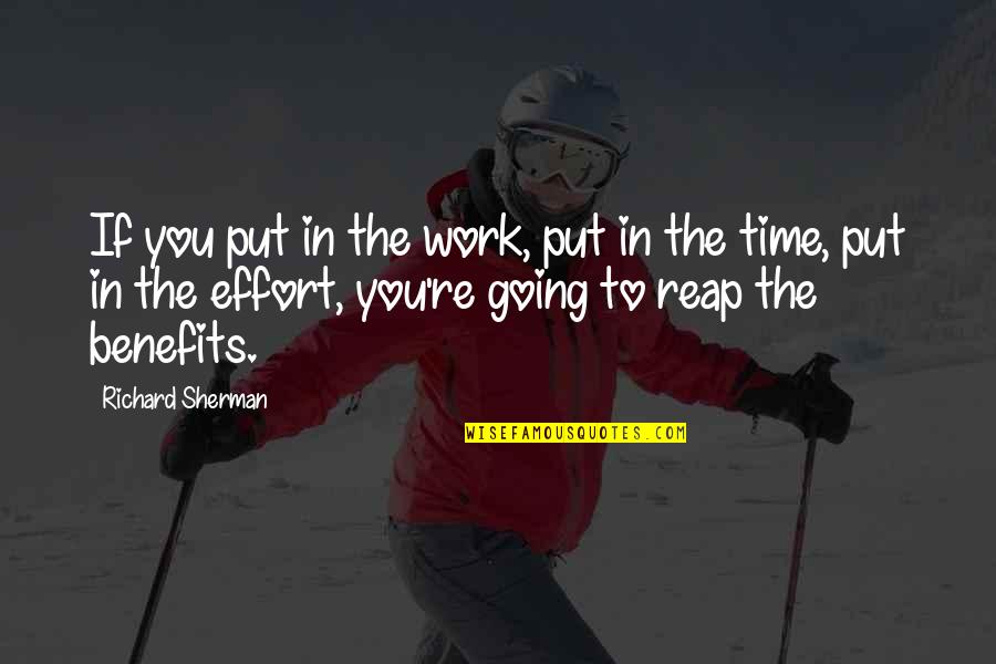 Merichem Quotes By Richard Sherman: If you put in the work, put in Merichem Quotes By Richard Sherman: If you put in the work, put in
