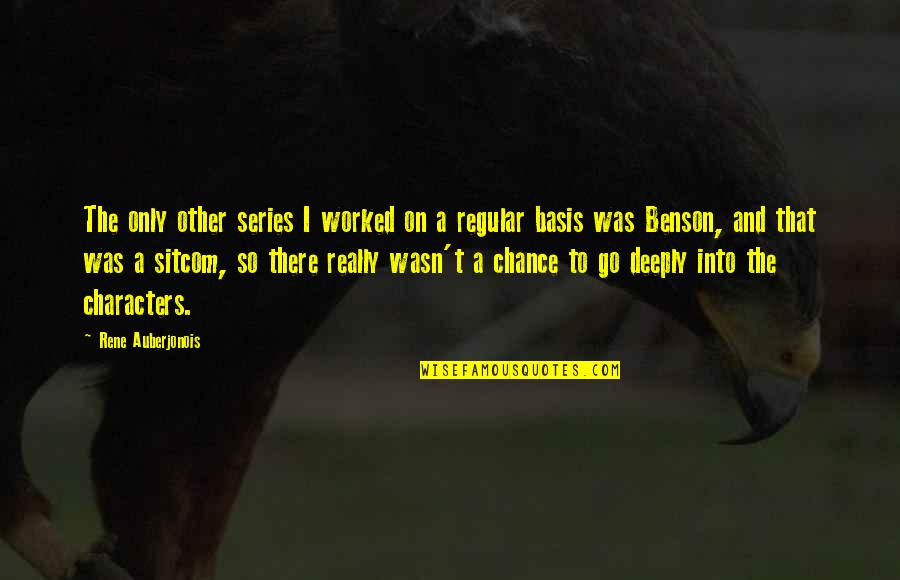 Merichkas Joliet Quotes By Rene Auberjonois: The only other series I worked on a