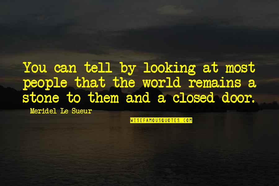 Meridel Le Sueur Quotes By Meridel Le Sueur: You can tell by looking at most people