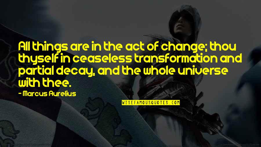 Meridiem Placemats Quotes By Marcus Aurelius: All things are in the act of change; Meridiem Placemats Quotes By Marcus Aurelius: All things are in the act of change;