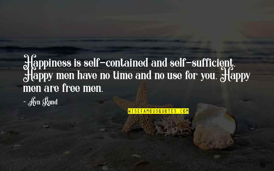 Merienda Quotes By Ayn Rand: Happiness is self-contained and self-sufficient. Happy men have