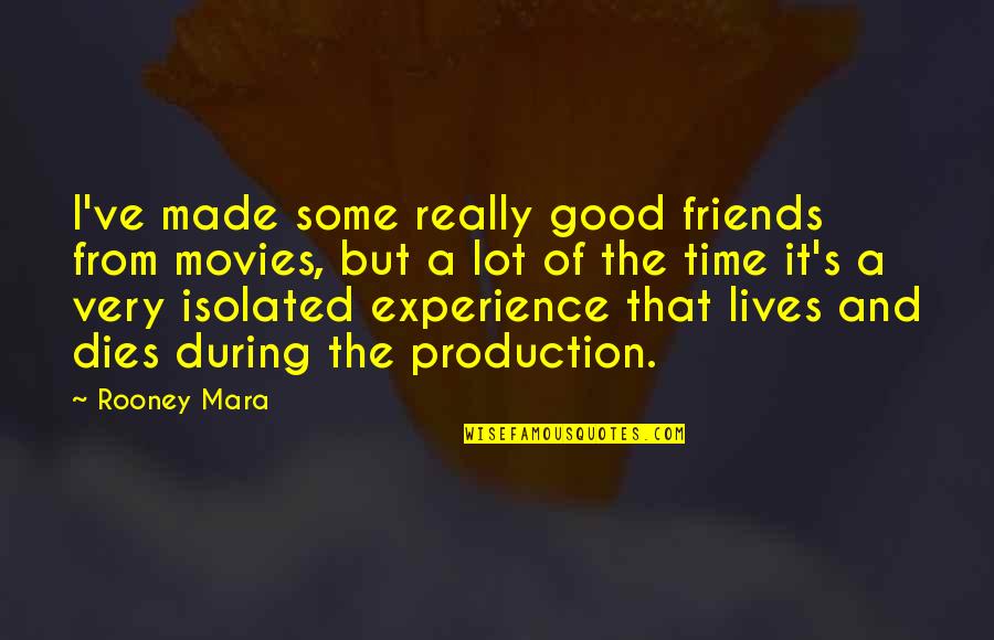 Merikokeb Quotes By Rooney Mara: I've made some really good friends from movies, Merikokeb Quotes By Rooney Mara: I've made some really good friends from movies,