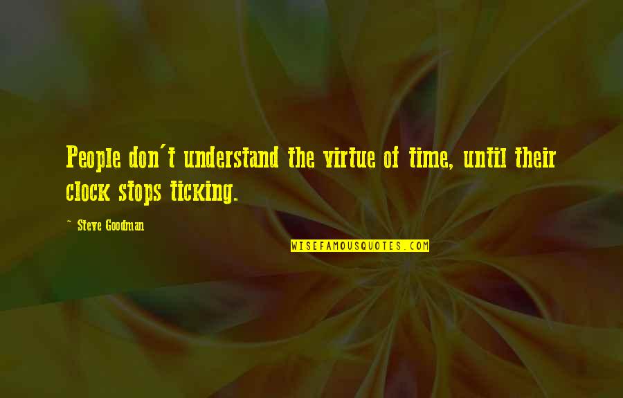 Merikokeb Quotes By Steve Goodman: People don't understand the virtue of time, until