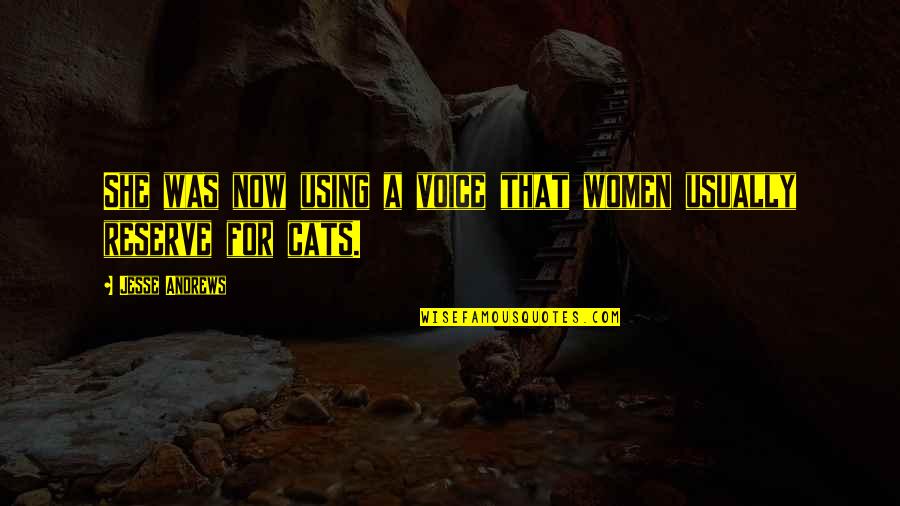 Merillat Cabinetry Quotes By Jesse Andrews: She was now using a voice that women Merillat Cabinetry Quotes By Jesse Andrews: She was now using a voice that women