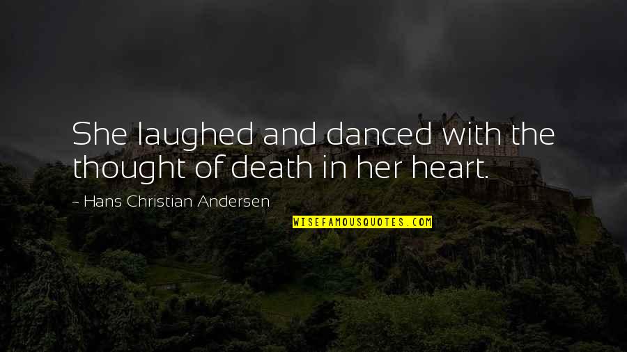 Merinus Quotes By Hans Christian Andersen: She laughed and danced with the thought of