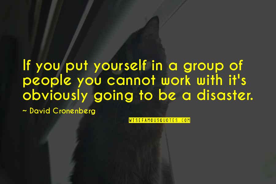 Merissa Quotes By David Cronenberg: If you put yourself in a group of