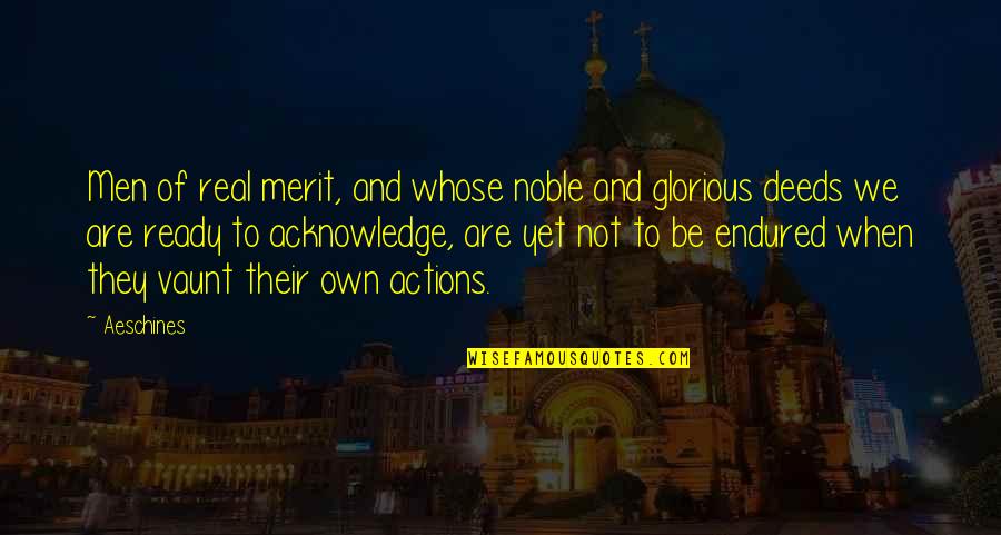 Merit Quotes By Aeschines: Men of real merit, and whose noble and