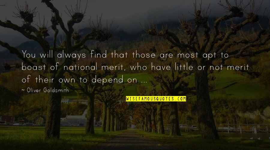 Merit Quotes By Oliver Goldsmith: You will always find that those are most