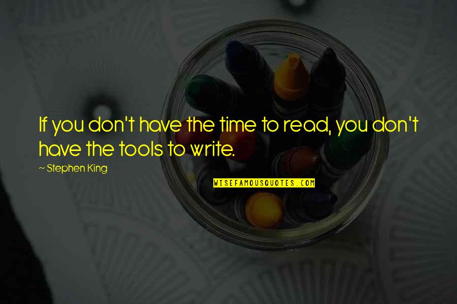 Meriter Quotes By Stephen King: If you don't have the time to read,
