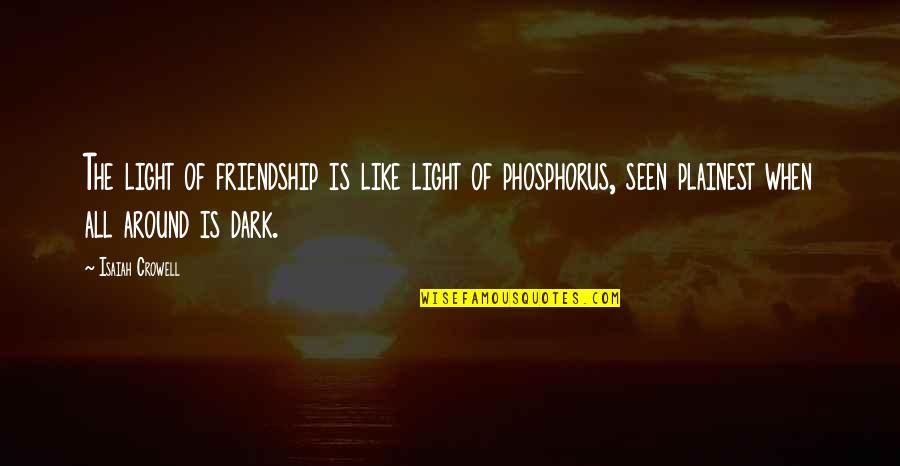Meriting Lodge Quotes By Isaiah Crowell: The light of friendship is like light of